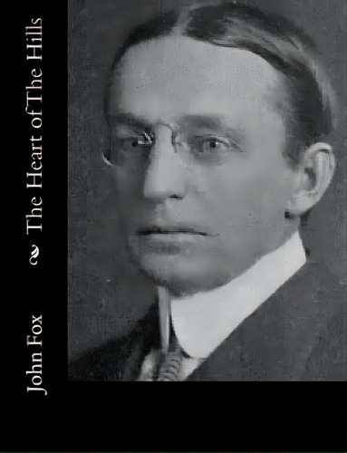 The Heart Of The Hills, De Fox, John. Editorial Createspace, Tapa Blanda En Inglés