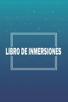 Comprar Libro De Inmersiones: Libro De Registro Detallado Para Bucea