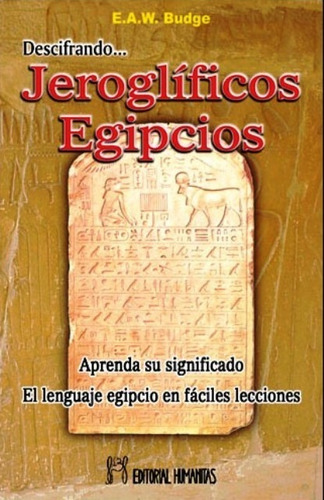 Descifrando Jeroglificos Egipcios. Aprenda Su Significado. E