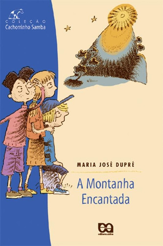 A montanha encantada, de Dupré, Maria José. Série Cachorrinho samba Editora Somos Sistema de Ensino, capa mole em português, 2002