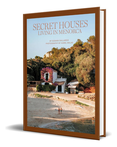Libro Secret Houses [ Living In Menorca ] Original, De Susana Gallardo. Editorial Rizzoli, Tapa Dura En Inglés, 2023