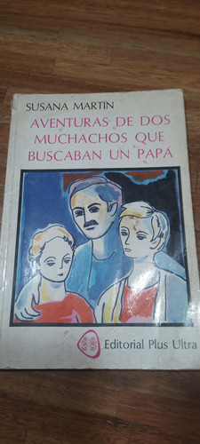 Aventuras De 2 Muchachos Que Buscaban Un Papá Susana Martín