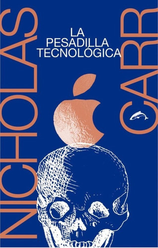 La Pesadilla Tecnologica, De Nicholas Carr., Vol. 0. Editorial Ediciones El Salmón, Tapa Blanda En Español, 2019