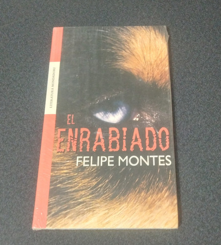 El Enrabiado, De Felipe Montes. Editorial Mondadori, Tapa Blanda En Español