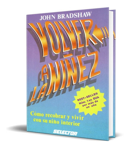 Libro Volver A La Niñez - John Bradshaw