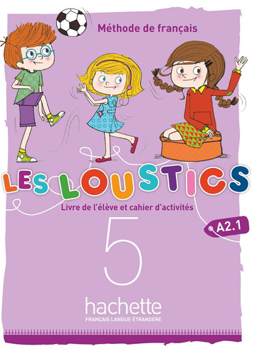 Les Loustics (6 niveaux) volume 5 : Livre de l'élève + cahier d'activités + CD audio, de Denisot, Hugues. Editorial Hachette, tapa blanda en francés, 2019