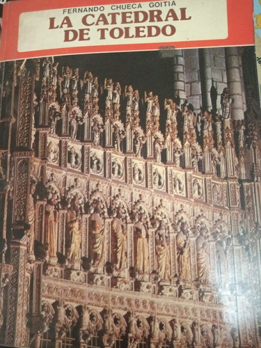 La Catedral De Toledo/ Fernando Chueca Goitia