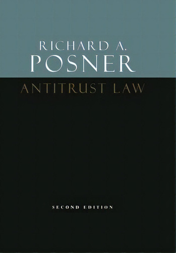 Antitrust Law, Second Edition, De Richard A Posner. Editorial The University Of Chicago Press, Tapa Blanda En Inglés