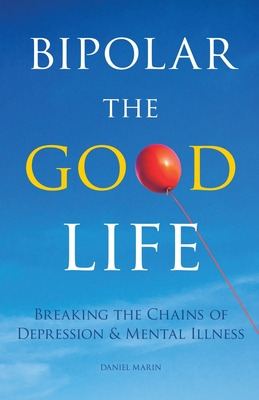 Libro Bipolar The Good Life: Breaking The Chains Of Depre...