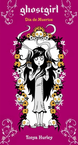 Ghostgirl. Día De Muertos ( Saga Ghostgirl 5 ), De Hurley, Tonya. Serie Saga Ghostgirl Editorial Alfaguara Juvenil, Tapa Blanda En Español, 2013