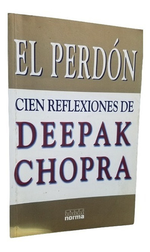 El Perdon 100 Reflexiones De Deepak Chopra Editorial Norma