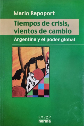 Tiempos De Crisis, Vientos De Cambio Mario Rapoport