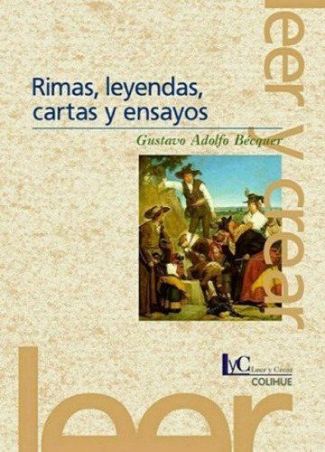 Rimas, Leyendas, Cartas Y Ensayos (3ra.edicion) Leer Y Crear