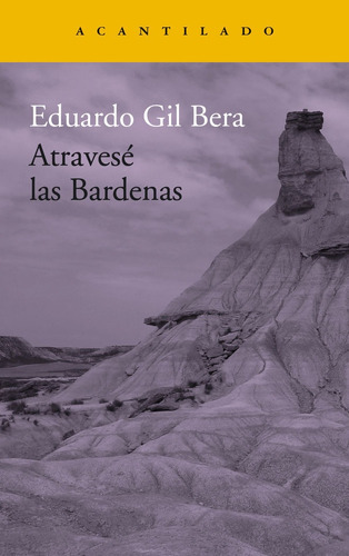 Atravesãâ© Las Bardenas, De Gil Bera, Eduardo. Editorial Acantilado En Español