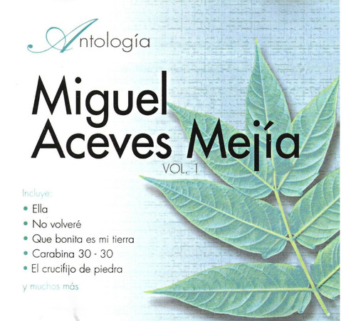 Miguel Aceves Mejía - Antología Vol. 1