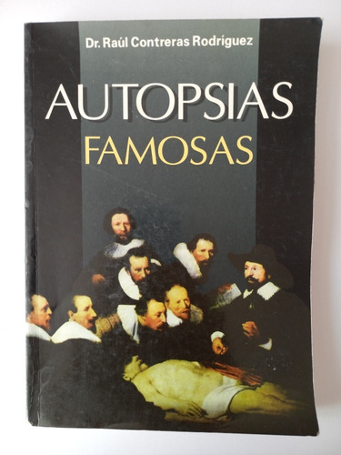 Libro. Autopsias Famosas. Raúl Contreras Rodríguez.