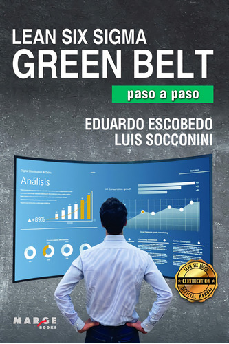 Lean Six Sigma Green Belt Paso A Paso - Escobedo Eduardo Sic