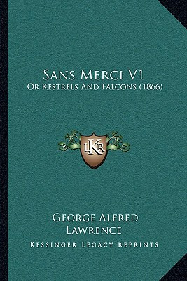 Libro Sans Merci V1: Or Kestrels And Falcons (1866) - Law...