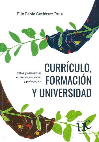 Libro Curriculo, Formación Y Universidad De Elio Fabio Gutié