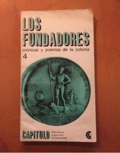 Libro Los Fundadores Crónicas Y Poemas De La Colonia