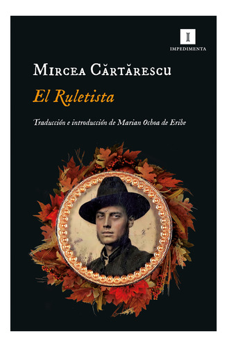 El Ruletista. Mircea Cartarescu. Impedimenta