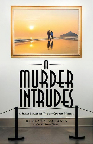 A Murder Intrudes : A Susan Brooks And Walter Conway Mystery, De Barbara Valanis. Editorial Archway Publishing, Tapa Blanda En Inglés