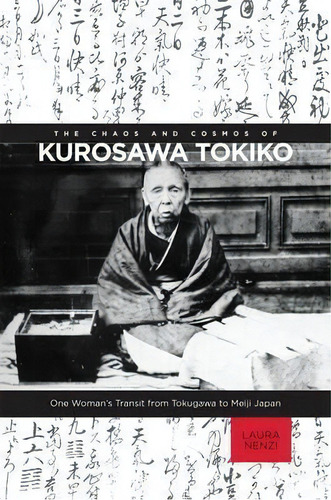 The Chaos And Cosmos Of Kurosawa Tokiko : One Woman's Trans, De Laura Nenzi. Editorial University Of Hawai'i Press En Inglés