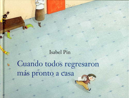 Cuando Todos Regresaron Mas Pronto A Casa - Pin, Isabel