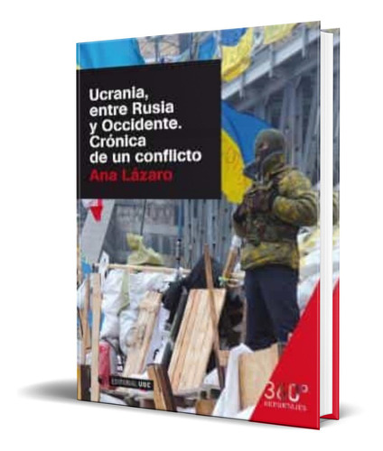 Ucrania, Entre Rusia Y Occidente Cronica De Un Conflicto, De Ana Lazaro. Editorial Uoc, Tapa Blanda En Español, 2022