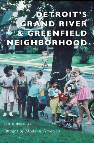 Detroit's Grand River & Greenfield Neighborhood, De Joseph Mccauley. Editorial Arcadia Publishing Library Editions, Tapa Dura En Inglés