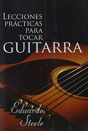 Libro : Lecciones Practicas Para Tocar Guitarra = Practic...