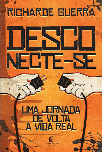 Desconecte-se: Uma viagem de volta à vida real, de Guerra, Richarde. Vida Melhor Editora S.A, capa mole em português, 2019