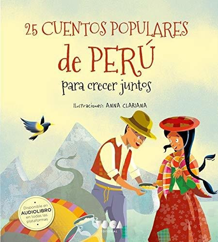 25 Cuentos Populares De Perú Para Crecer Juntos: Para Crecer
