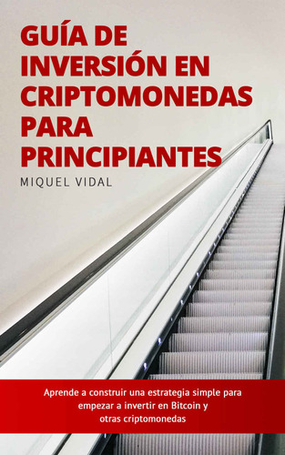 Guía Inversión Criptomoneda Para Principiante - Miquel Vidal