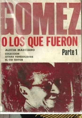 Juan Vicente Gomez O Los Que Fueron Tomos 1 #04