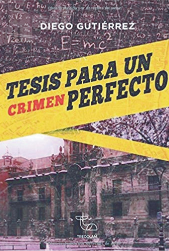 Tesis Para Un Crimen Perfecto, De Gutierrez Alvarez, Diego. Editorial Falsaria, Tapa Blanda En Español