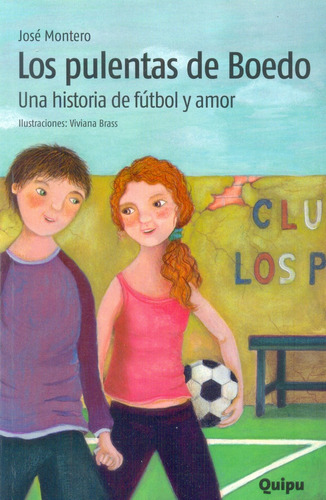 Los Pulentas De Boedo. Una Historia De Futbol Y Amor - Monte