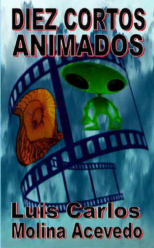 Diez Cortos Animados, De Molina Acevedo, Luis Carlos. Editorial Createspace, Tapa Blanda En Español