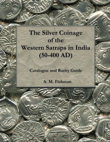 The Silver Coinage Of The Western Satraps In India (50-400 A