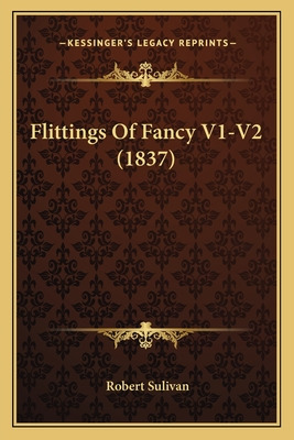 Libro Flittings Of Fancy V1-v2 (1837) - Sulivan, Robert