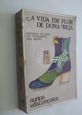 * Livro - Agripa Vasconcelos - A Vida Em Flor De Dona Beja