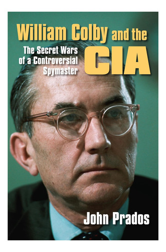Libro: William Colby Y La Cia: Las Guerras Secretas De Un