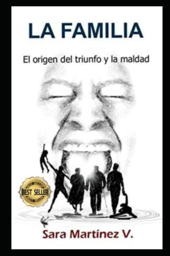 La Familia: El Origen Del Triunfo Y La Maldad (spanish Editi