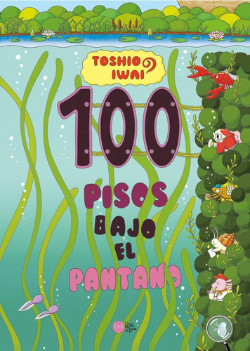 Libro: 100 Pisos Bajo El Pantano. Iwai, Toshio. Pastel De Lu