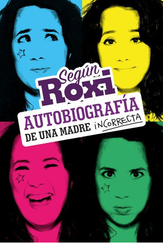 Segun Roxi - Autobiografia De Una Madre Incorrecta