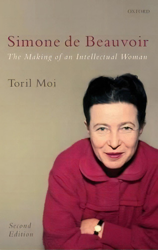 Simone De Beauvoir, De Toril Moi. Editorial Oxford University Press, Tapa Dura En Inglés