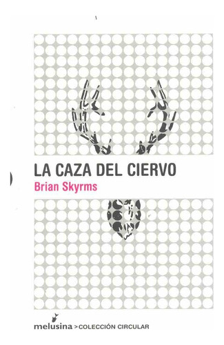 La Caza Del Ciervo, De Skyrms, Brian., Vol. 1. Editorial Melusina, Tapa Blanda En Español, 2007