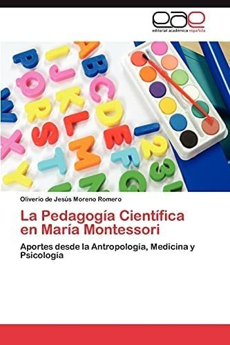 Libro: La Pedagogía Científica En María Montessori: Aportes