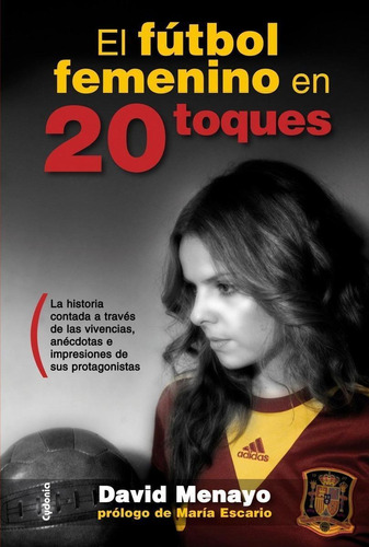 Libro: El Fútbol Femenino En 20 Toques. Menayo, David. Cydon