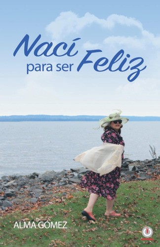 Libro: Nací Para Ser Feliz (spanish Edition)